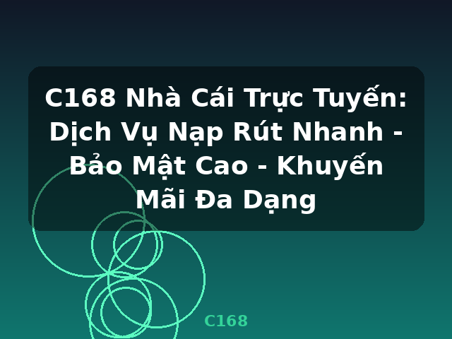 C168 Nhà Cái Trực Tuyến: Dịch Vụ Nạp Rút Nhanh - Bảo Mật Cao - Khuyến Mãi Đa Dạng - C168 C168 Nhà Cái Trực Tuyến: Dịch Vụ Nạp Rút Nhanh - Bảo Mật Cao - Khuyến Mãi Đa Dạng - C168