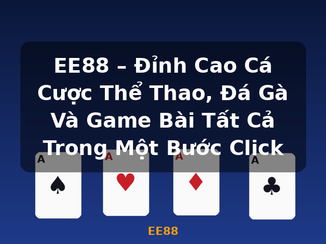EE88 – Đỉnh Cao Cá Cược Thể Thao, Đá Gà Và Game Bài Tất Cả Trong Một Bước Click - EE88 EE88 – Đỉnh Cao Cá Cược Thể Thao, Đá Gà Và Game Bài Tất Cả Trong Một Bước Click - EE88