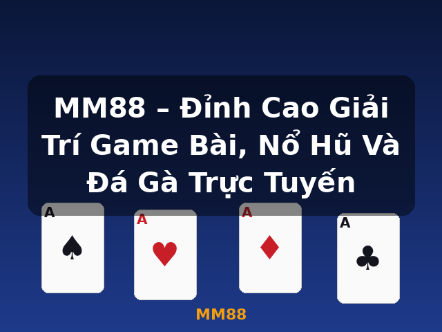 MM88 – Đỉnh Cao Giải Trí Game Bài, Nổ Hũ Và Đá Gà Trực Tuyến - MM88 MM88 – Đỉnh Cao Giải Trí Game Bài, Nổ Hũ Và Đá Gà Trực Tuyến - MM88